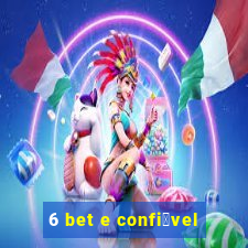 6 bet e confi谩vel